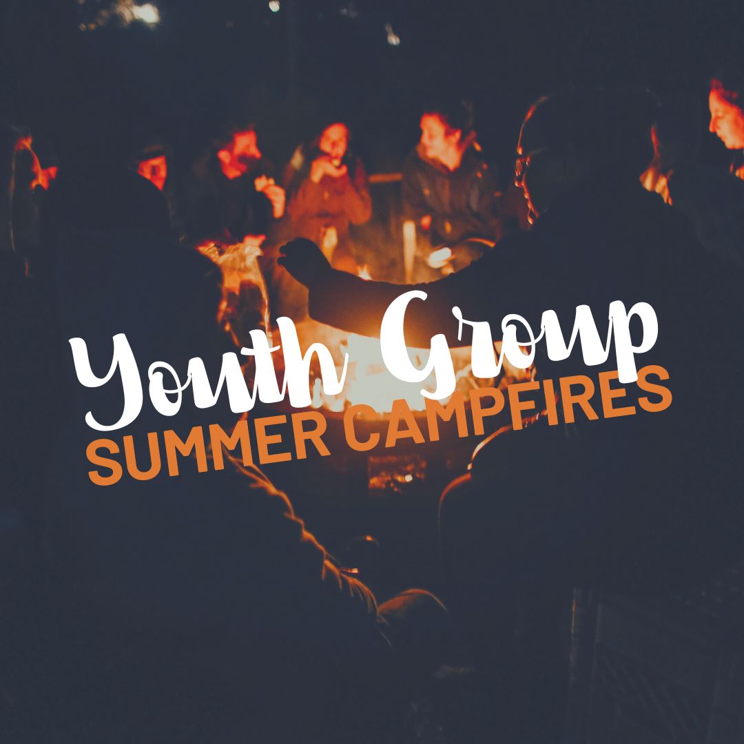 Youth Group Summer Campfires - Bethlehem Church