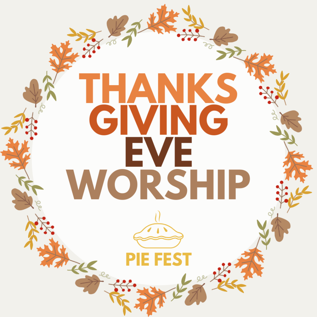 Thanksgiving Eve Worship and Pie Fest